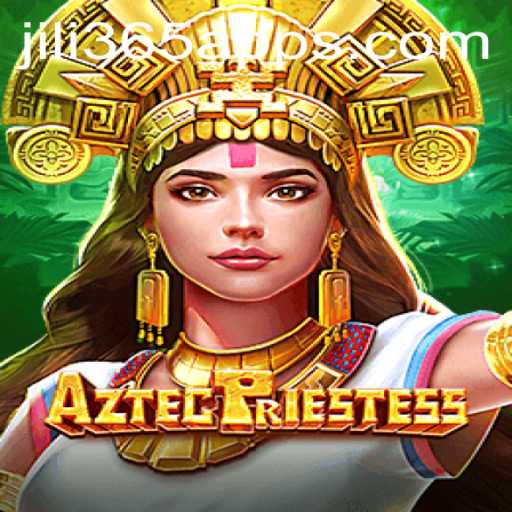 Discover the Thrilling World of AztecPriestess on JILI365